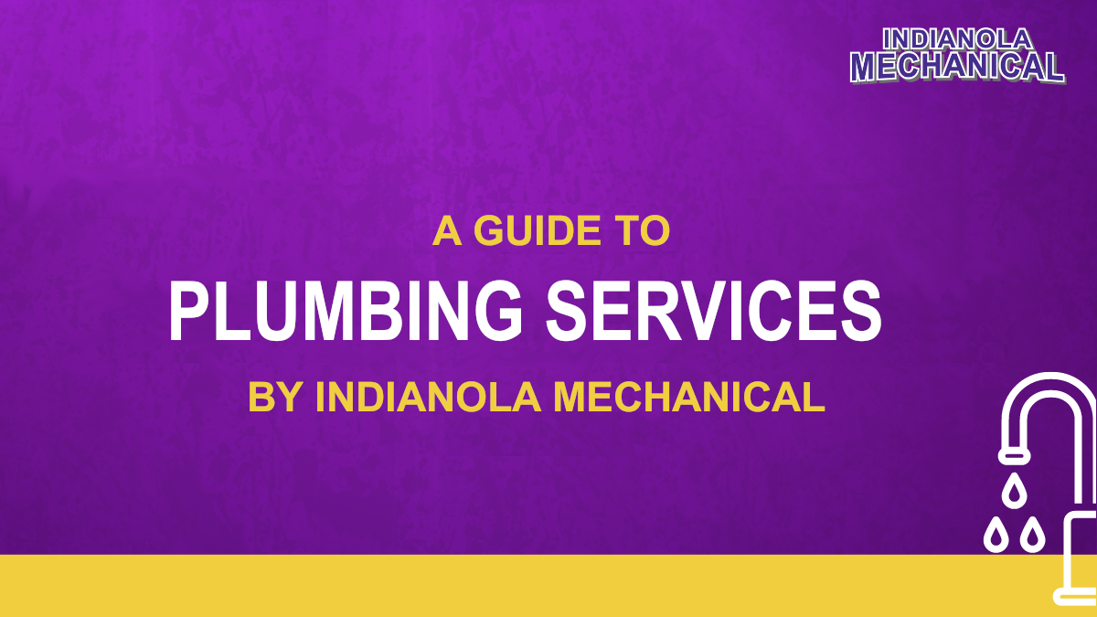 A Guide to Plumbing Services by Indianola Mechanical | Indianola Mechanical